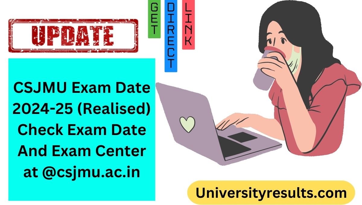 CSJMU Exam Date 2024-25 (Realised) Check Exam Date And Exam Center at @csjmu.ac.in